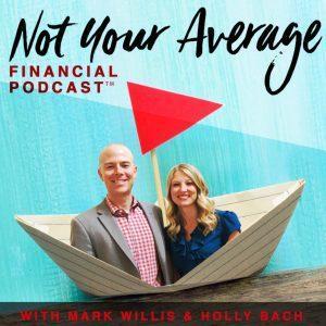 Not Your Average Financial Podcast, Mark Willis, Holly Bach, Teresa Kuhn